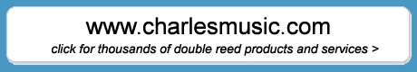 Charles double reed company offers thousands of oboe and bassoon products